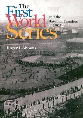 Cover image for The First World Series and the Baseball Fanatics of 1903