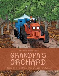 Cover image for Grandpa's Orchard: Based on a True Story of an Oregon Family Farm