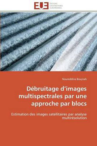 Cover image for D bruitage D Images Multispectrales Par Une Approche Par Blocs