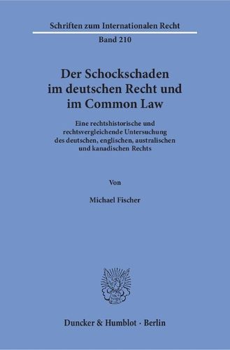 Cover image for Der Schockschaden Im Deutschen Recht Und Im Common Law: Eine Rechtshistorische Und Rechtsvergleichende Untersuchung Des Deutschen, Englischen, Australischen Und Kanadischen Rechts