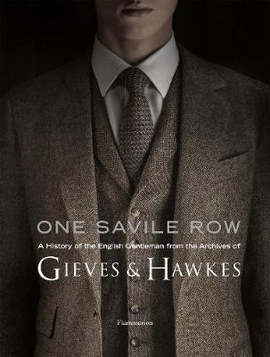 Cover image for One Savile Row: The Invention of the English Gentleman: Gieves & Hawkes