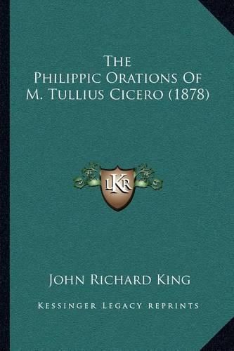 Cover image for The Philippic Orations of M. Tullius Cicero (1878)