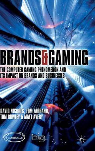 Cover image for Brands and Gaming: The Computer Gaming Phenomenon and its Impact on Brands and Businesses