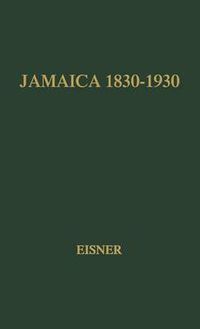 Cover image for Jamaica, 1830-1930: A Study in Economic Growth