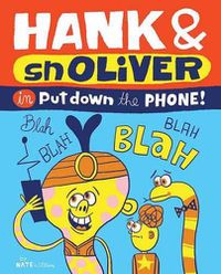 Cover image for Hank and snOliver in Put Down the Phone!