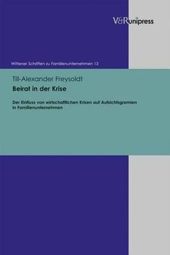 Cover image for Wittener Schriften zu Familienunternehmen: Der Einfluss von wirtschaftlichen Krisen auf Aufsichtsgremien in Familienunternehmen