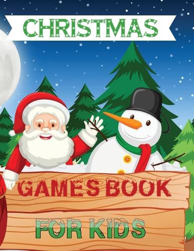 Cover image for Christmas Games Book For Kids: A Fun Kid Book Game For Learning, Santa Claus Coloring, Dot To Dot, Mazes, Counting and More!