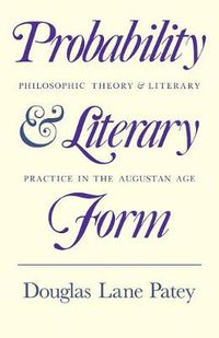 Cover image for Probability and Literary Form: Philosophic Theory and Literary Practice in the Augustan Age