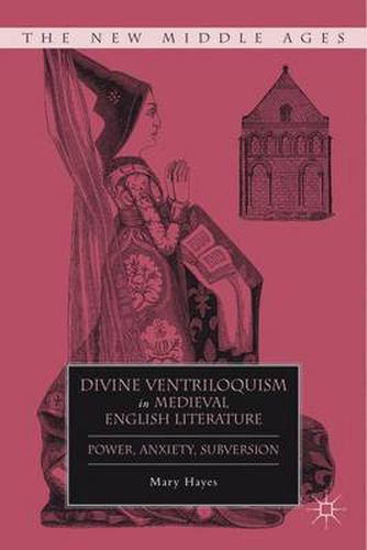 Cover image for Divine Ventriloquism in Medieval English Literature: Power, Anxiety, Subversion