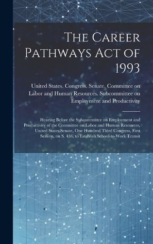 Cover image for The Career Pathways Act of 1993