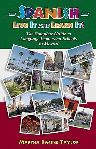 Cover image for Spanish-Live It and Learn It!: The Complete Guide to Language Immersion Schools in Mexico