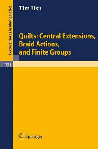 Cover image for Quilts: Central Extensions, Braid Actions, and Finite Groups