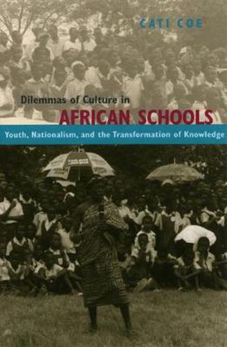 Cover image for Dilemmas of Culture in African Schools: Nationalism, Youth, and the Transformation of Knowledge