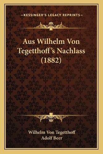 Aus Wilhelm Von Tegetthoff's Nachlass (1882)