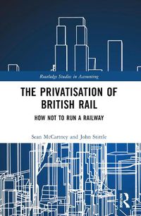 Cover image for The Privatisation of British Rail