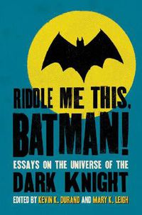 Cover image for Riddle Me This, Batman!: Essays on the Universe of the Dark Knight