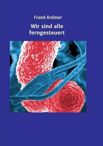 Cover image for Wir sind alle ferngesteuert