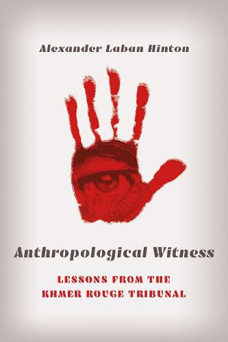 Cover image for Anthropological Witness: Lessons from the Khmer Rouge Tribunal