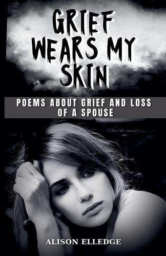 Grief Wears My Skin