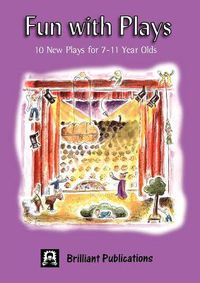 Cover image for Fun with Plays: 10 New Plays for 7-11 Year Olds