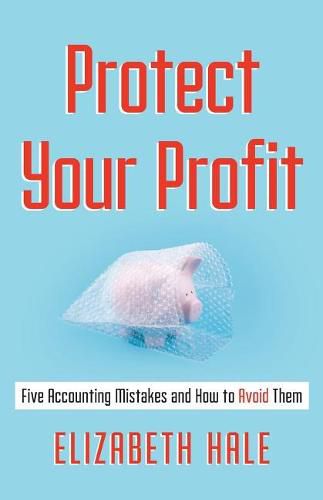 Cover image for Protect Your Profit: Five Accounting Mistakes and How to Avoid Them