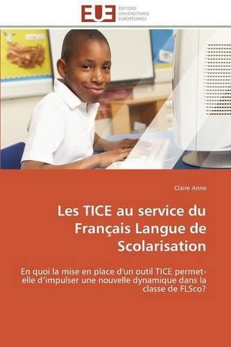 Cover image for Les Tice Au Service Du Fran ais Langue de Scolarisation