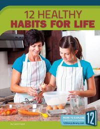 Cover image for 12 Healthy Habits for Life