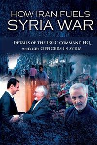 Cover image for How Iran Fuels Syria War: Details of the IRGC Command HQ and Key Officers in Syria