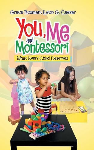 Cover image for You, Me and Montessori: What Every Child Deserves