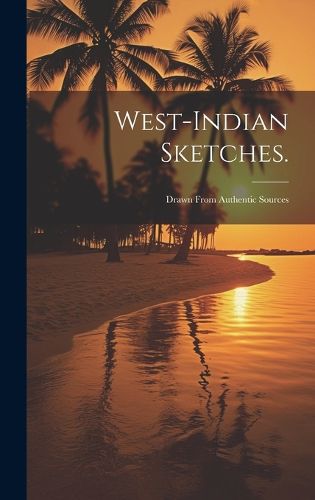 Cover image for West-indian Sketches.