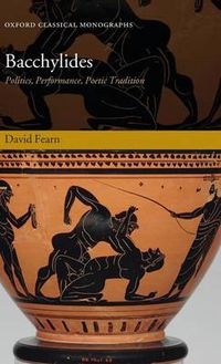 Cover image for Bacchylides: Politics, Performance, Poetic Tradition