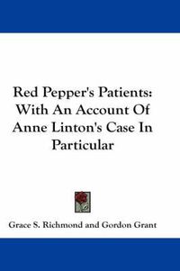 Cover image for Red Pepper's Patients: With An Account Of Anne Linton's Case In Particular