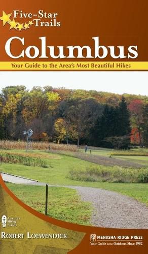 Cover image for Five-Star Trails: Columbus: Your Guide to the Area's Most Beautiful Hikes