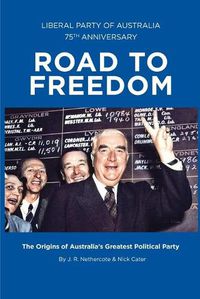 Cover image for Road to Freedom: The Origins of Australia's Greatest Political Party
