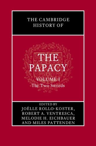 Cover image for The Cambridge History of the Papacy: Volume 1, The Two Swords