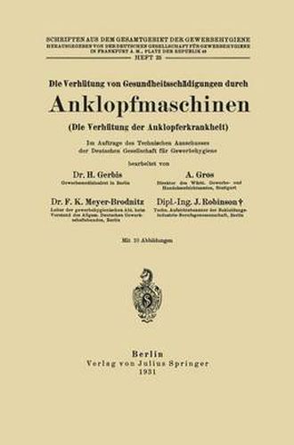 Die Verhutung Von Gesundheitsschadigungen Durch Anklopfmaschinen (Die Verhutung Der Anklopferkrankheit): Heft 35