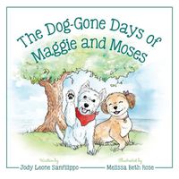 Cover image for The Dog-Gone Days of Maggie and Moses
