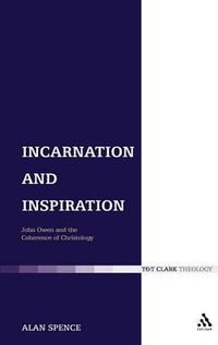 Cover image for Incarnation and Inspiration: John Owen and the Coherence of Christology