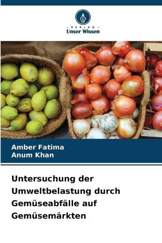 Cover image for Untersuchung der Umweltbelastung durch Gemueseabfaelle auf Gemuesemaerkten