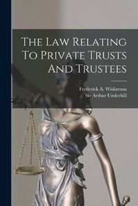 Cover image for The Law Relating To Private Trusts And Trustees