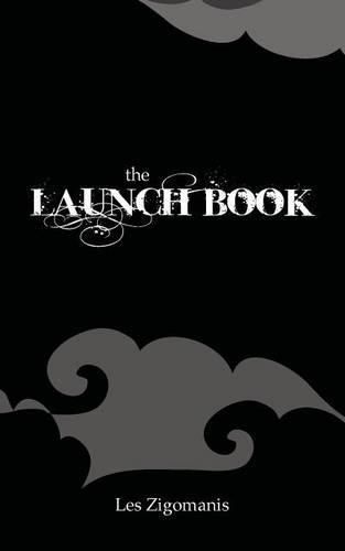 Cover image for The Launch Book: The Little Guide to Launching Your Book