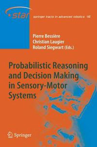 Cover image for Probabilistic Reasoning and Decision Making in Sensory-Motor Systems