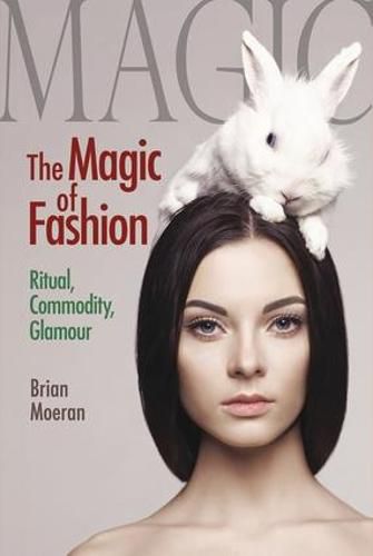 Cover image for The Magic of Fashion: Ritual, Commodity, Glamour