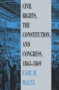 Cover image for Civil Rights, the Constitution and Congress, 1863-69