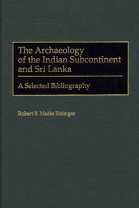 Cover image for The Archaeology of the Indian Subcontinent and Sri Lanka: A Selected Bibliography