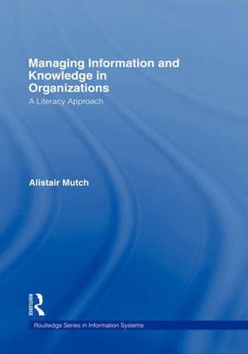 Cover image for Managing Information and Knowledge in Organizations: A Literacy Approach