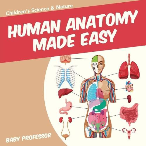 Cover image for Human Anatomy Made Easy - Children's Science & Nature