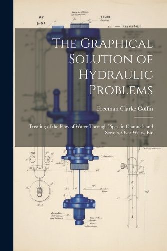 Cover image for The Graphical Solution of Hydraulic Problems