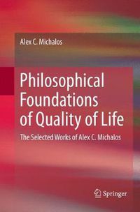 Cover image for Philosophical Foundations of Quality of Life: The Selected Works of Alex C. Michalos