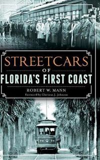 Cover image for Streetcars of Florida's First Coast